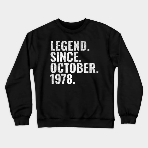 Legend since October 1978 Birthday Shirt Happy Birthday Shirts Crewneck Sweatshirt by TeeLogic